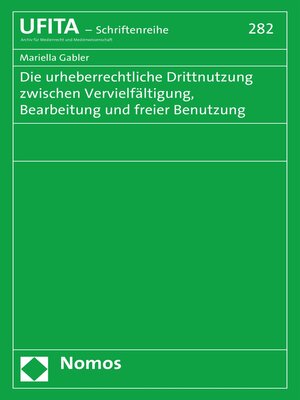 cover image of Die urheberrechtliche Drittnutzung zwischen Vervielfältigung, Bearbeitung und freier Benutzung